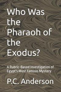 Who Was the Pharaoh of the Exodus?