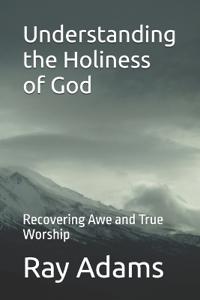 Understanding the Holiness of God