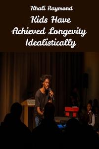 Kids Have Achieved Longevity Idealistically