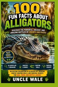 100 Fun Facts About Alligators