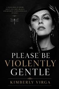Please Be Violently Gentle