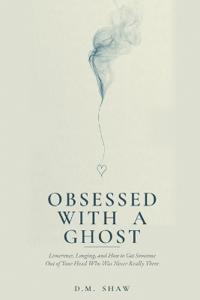 Obsessed with a Ghost