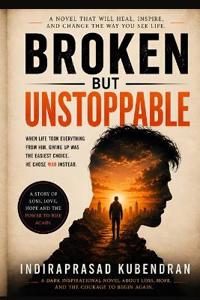 BROKEN BUT UNSTOPPABLE