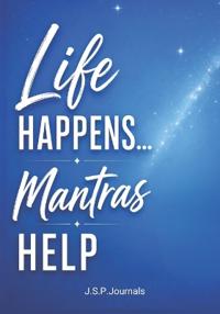 Life Happens.....Mantras Help