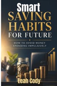 Smart Saving Habits for Future