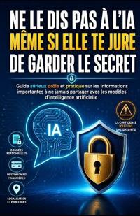 Ne le dis pas à l'IA même si elle te jure de garder le secret
