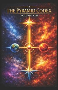 THE PYRAMID CODEX VOLUME XIII