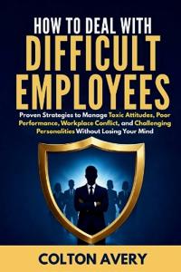 How To Deal With Difficult Employees