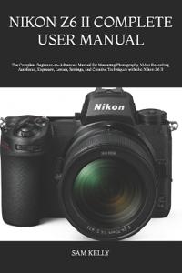 Nikon Z6 II Complete User Manual