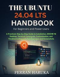 THE UBUNTU 24.O4 LTS HANDBOOK For Beginners and Power Users