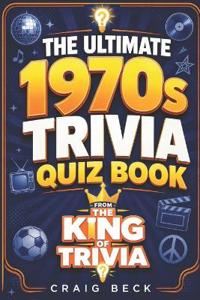 The Ultimate 1970s Trivia Quiz Book