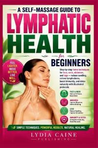 A Self-Massage Guide to Lymphatic Health for Beginners