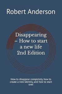 Disappearing - How to start a new life 2nd Ed