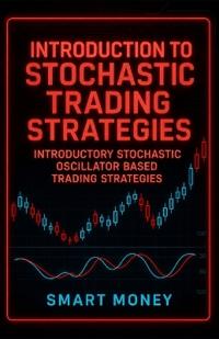 Introduction To Stochastic Trading Strategies