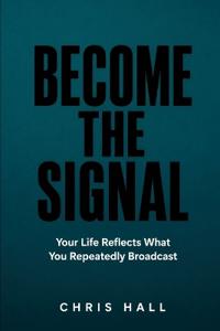 BECOME THE SIGNAL