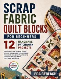 Scrap Fabric Quilt Blocks for Beginners