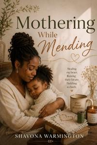 Mothering While Mending.