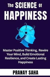 The SCIENCE of HAPPINESS