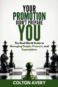 Your Promotion Didn't Prepare You