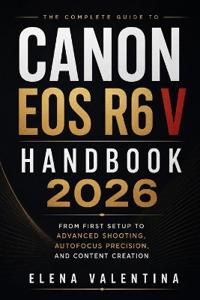 Canon EOS R6 V Handbook 2026