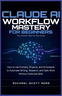 Claude AI Workflow Mastery for Beginners