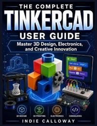 The Complete Tinkercad User Guide