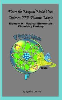 Fleure The Magical Metal Horn Unicorn With Fluorine Magic