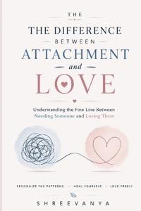 The Difference Between Attachment and Love