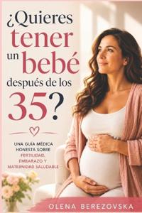 ¿Quieres tener un bebé después de los 35?
