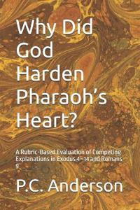 Why Did God Harden Pharaoh's Heart?