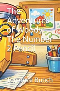 The Adventures of Woody The Number 2 Pencil