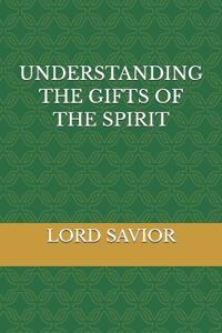Understanding the Gifts of the Spirit
