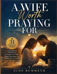 A Wife Worth Praying For