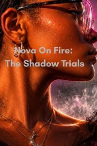 Nova On Fire The Shadow Trials