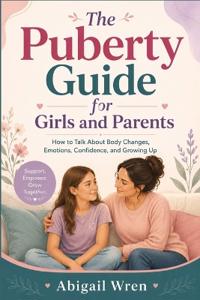 The Puberty Guide for Girls and Parents