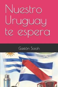 Nuestro Uruguay te espera