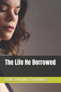 The Life He Borrowed