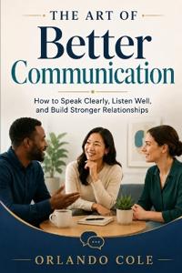 The Art of Better Communication