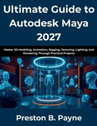 Ultimate Guide to Autodesk Maya 2027