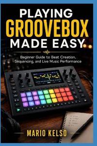 Playing Groovebox Made Easy