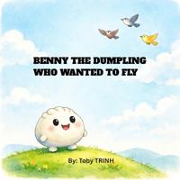 Benny the dumpling who wanted to fly