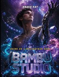 STUDIO BAMBU Guide de l'utilisateur 2026