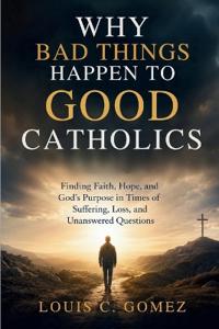 Why Bad Things Happen to Good Catholics
