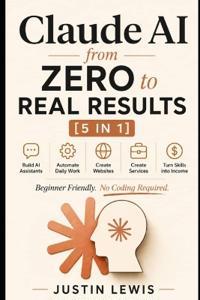Claude AI from Zero to Real Results [5 in 1]