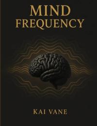 Mind Frequency 2027 by Kai Vane