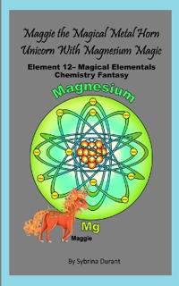 Maggie The Magical Metal Horn Unicorn With Magnesium Magic