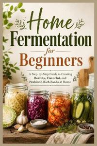 Home Fermentation for Beginners