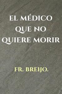 El Médico Que No Quiere Morir