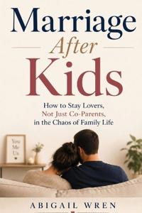 Marriage After Kids