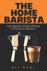 The Home Barista Recipe Book